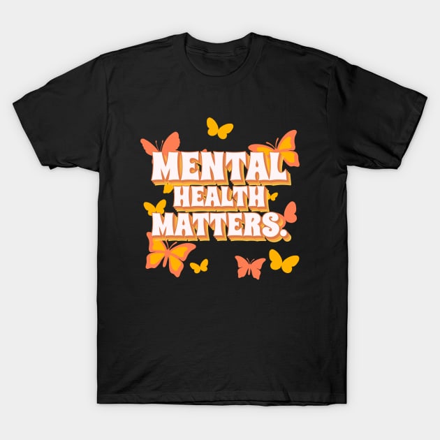 Mental Health Matters Mental Health Awareness T-Shirt by TayaDesign
